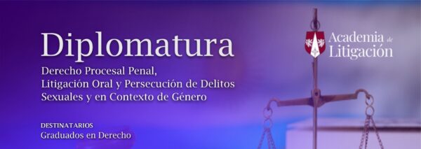 Anuncian dictado de la Diplomatura en Derecho Procesal Penal, Litigación Oral y Persecución de Delitos Sexuales y de Género