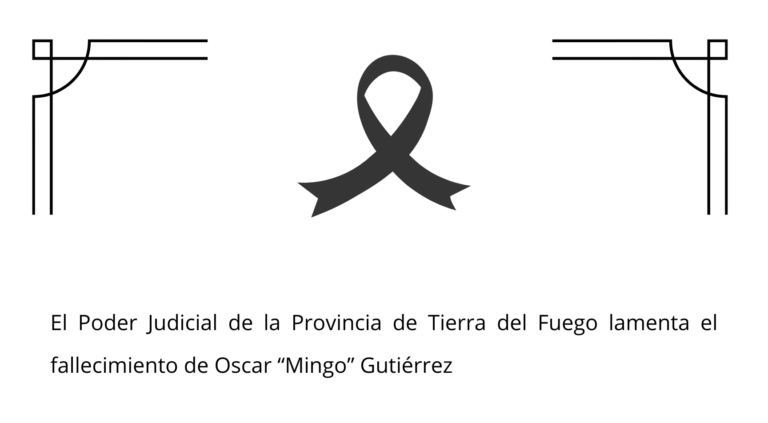 El Poder Judicial de la Provincia de Tierra del Fuego lamenta el fallecimiento de Oscar “Mingo” Gutiérrez